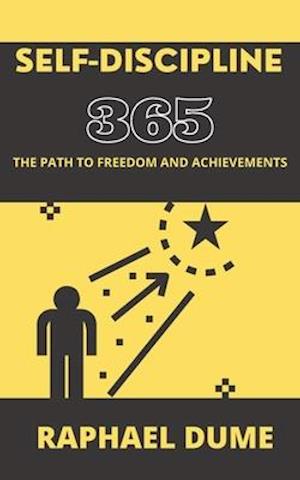 SELF-DISCIPLINE 365: THE PATH TO FREEDOM AND ACHIEVEMENTS