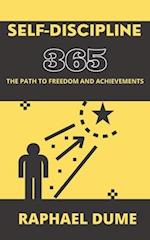 SELF-DISCIPLINE 365: THE PATH TO FREEDOM AND ACHIEVEMENTS 