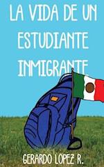 La Vida de un Estudiante Inmigrante