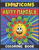 EMOTICONS Happy Mandala Coloring Book: For Kids Adults Beginners Gift, Easy, Fun, Mood Enhancing Mandalas 