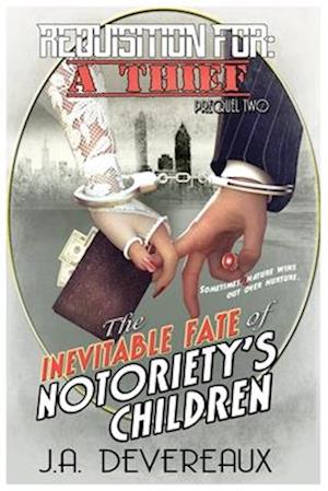 Requisition For: A Thief &lt; Prequel Two &gt; The Inevitable Fate of Notoriety's Children