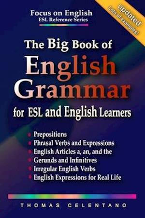 The Big Book of English Grammar for ESL and English Learners: Prepositions, Phrasal Verbs, English Articles (a, an and the), Gerunds and Infinitives,