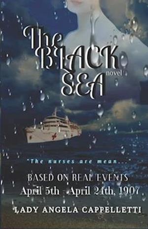 THE BLACK SEA: (April 5th - April 24th 1907) Based on Real Events