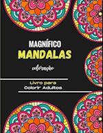 Magnífico Mandalas para Colorir - Livro para Colorir Adultos
