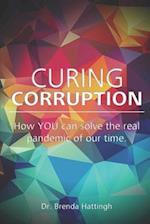 Curing Corruption. How YOU can solve the real pandemic of our time