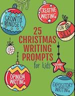 25 Christmas Writing Prompts for Kids: Grades 1-3 | Growth Mindset Questions | Creative Writing | Opinion Writing | Expository Writing | Narrative Wri