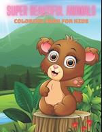 SUPER BEAUTIFUL ANIMALS - Coloring Book For Kids