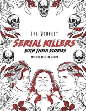 The Darkest Serial killers with their stories