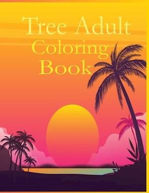 Tree Adult Coloring Book: 50 Forests and Trees Adult Colouring Images and Adult Coloring Book with Stress Relieving Trees Coloring Book Designs for Re