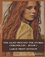 The Light Beyond the Storm Chronicles - Book I : Large Print Edition 