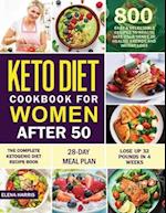 Keto Diet Cookbook for Women After 50: The Complete Ketogenic Diet Recipe Book 800 | Easy & Delectable Recipes to Reactivate Your Genes of Health, Ene