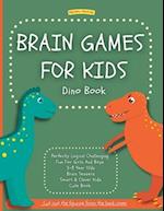 Brain Games For Kids: Dino Book: Perfectly Logical Challenging | Fun For Girls And Boys 3-8 Year Olds | Brain Teasers | Smart & Clever Kids | Cute Boo