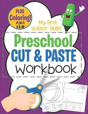 My First Scissor Skills Preschool Cut & Paste Workbook PLUS Coloring Ages 3 & Up