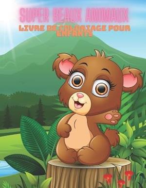 SUPER BEAUX ANIMAUX - Livre De Coloriage Pour Enfants