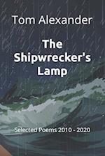 The Ship-wrecker's Lamp: Selected Poems 2010 - 2020 