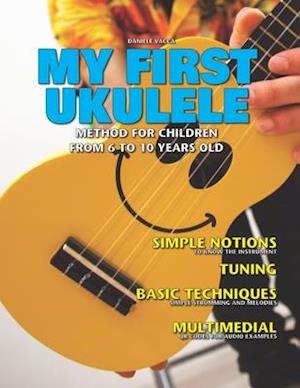 MY FIRST UKULELE: Method for children from 6 to 10 years old