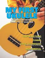 MY FIRST UKULELE: Method for children from 6 to 10 years old 