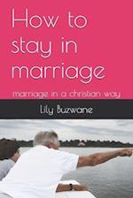 How to stay in marriage