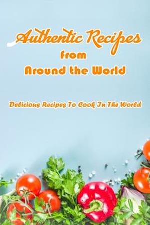 Authentic Recipes from Around the World