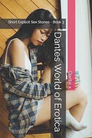 Dantes World of Erotica : Short Explicit Sex Stories - Book 3