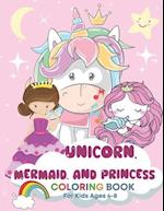 Unicorn, Mermaid, and Princess Coloring Book for Kids Ages 4-8