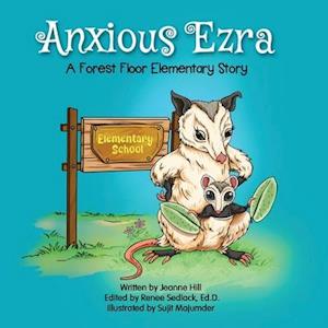 Anxious Ezra: A Forest Floor Elementary story