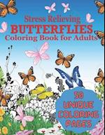 Stress Relieving BUTTERFLIES Coloring Book For Adults 50 UNIQUE COLORING PAGES