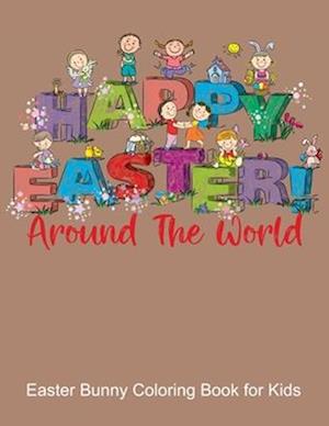 Happy Easter Around the World, Easter Bunny Coloring Book for Kids