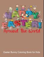 Happy Easter Around the World, Easter Bunny Coloring Book for Kids