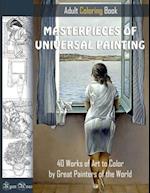 MASTERPIECES OF UNIVERSAL PAINTING. ADULT COLORING BOOK. 40 Works of Art to Color by Great Painters of the World.: Famous paintings coloring pages 