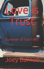 Love is Trust: Summer of Fun 1985 