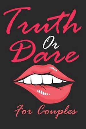 Truth Or Dare For Couples