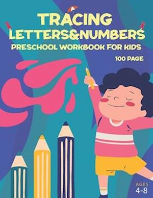 TRACING LETTERS&NUMBERS PRESCHOOL WORKBOOK For Kids AGE 4-8