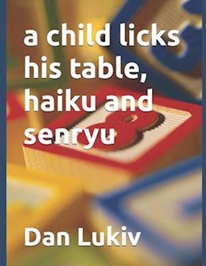 A child licks his table, haiku and senryu