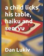 A child licks his table, haiku and senryu