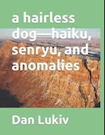 A hairless dog-haiku, senryu, and anomalies