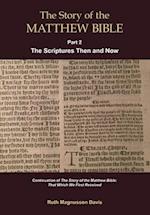 The Story of the Matthew Bible: Part 2, The Scriptures Then and Now 