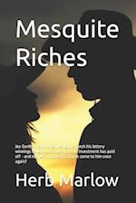 Mesquite Riches: Joe Garth is back! After losing the ranch his lottery winnings bought, Joe finds that one investment has paid off - and not just in m