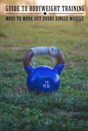 Guide To Bodyweight Training