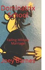 Dominatrix School: Failing Military Marriage 