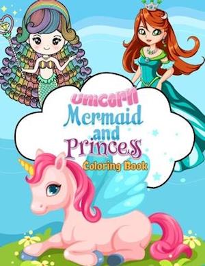 Unicorn, Mermaid and Princess Coloring Book