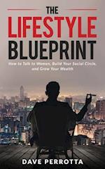 The Lifestyle Blueprint: How to Talk to Women, Build Your Social Circle, and Grow Your Wealth 