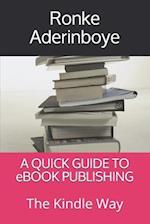 A QUICK GUIDE TO eBOOK PUBLISHING