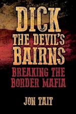 Dick the Devil's Bairns: Breaking the Border Mafia 