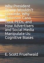 Why President Trump Wouldn't Concede, Why Robinson Cano Took PEDs, and How Advertisers and Social Media Manipulate Us