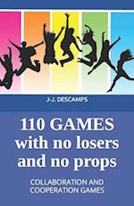 110 GAMES NO LOSERS, NO PROPS: COLLABORATION AND COOPERATION GAMES 