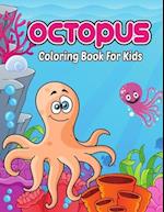 Octopus Coloring Book for Kids: Unique and Fun Coloring Activity Book for Toddler, Preschooler & Kids Ages 4-8 