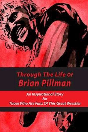 Through The Life Of Brian Pillman