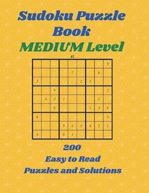 SUDOKU Puzzle Book: Medium Level, 200 Easy to Read Puzzles and Solutions, 8.5" X 11