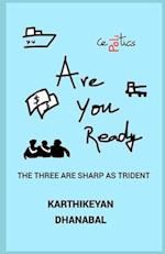 ARE YOU READY: THE THREE ARE SHARP AS TRIDENT 